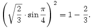 \left(\sqrt{\frac{2}{3}}\cdot \sin\frac{\pi}{4}\right)^2=1-\frac{2}{3}.
