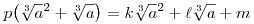 p\big(\root3\of a^2+\root3\of a\big)=k\root3\of a^2+\ell \root3\of a+m