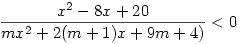 \frac{x^2-8x+20}{mx^2+2(m+1)x+9m+4)}<0