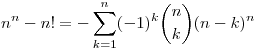 n^n-n!=-\sum_{k=1}^n (-1)^k\binom{n}{k} (n-k)^n