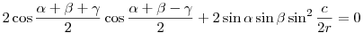 
2\cos\frac{\alpha+\beta+\gamma}2 \cos\frac{\alpha+\beta-\gamma}2 +
2\sin\alpha\sin\beta\sin^2\frac{c}{2r} =0
