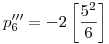 p'''_6=-2\left[\frac{5^2}6\right]