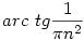 arc~tg\frac1{\pi n^2}