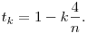 t_k=1-k\frac4n.