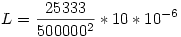 L=\frac{25333}{500000^2}*10*10^{-6}
