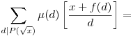 \sum_{d|P(\sqrt{x})}\mu(d)\left[\frac{x+f(d)}d\right]=