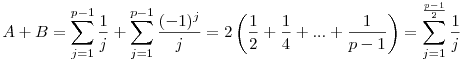 A+B=\sum_{j=1}^{p-1}\frac1j+\sum_{j=1}^{p-1}\frac{(-1)^j}j=2\left(\frac12+\frac14+...+\frac1{p-1}\right)=\sum_{j=1}^{\frac{p-1}2}\frac1j