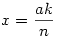 x=\frac{ak}{n}
