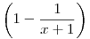\left(1-\frac1{x+1}\right)