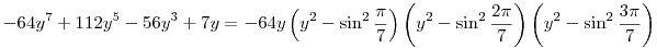 -64y^7+112y^5-56y^3+7y=-64y\left(y^2-\sin^2\frac\pi7\right)\left(y^2-\sin^2\frac{2\pi}7\right)\left(y^2-\sin^2\frac{3\pi}7\right)
