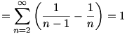 =\sum_{n=2}^{\infty} \left (\frac1 {n-1}-\frac1 {n} \right)=1