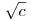 \sqrt c~
