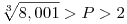 \root{3}\of{8,001}>P>2