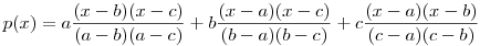 p(x)=a\frac{(x-b)(x-c)}{(a-b)(a-c)}+b\frac{(x-a)(x-c)}{(b-a)(b-c)}+c\frac{(x-a)(x-b)}{(c-a)(c-b)}