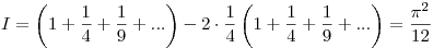 I=\left(1+\frac14+\frac19+...\right)-2\cdot\frac14\left(1+\frac14+\frac19+...\right)=\frac{\pi^2}{12}