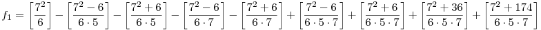 f_1=\left[\frac{7^2}6\right]-\left[\frac{7^2-6}{6\cdot5}\right]-\left[\frac{7^2+6}{6\cdot5}\right]-\left[\frac{7^2-6}{6\cdot7}\right]-\left[\frac{7^2+6}{6\cdot7}\right]+\left[\frac{7^2-6}{6\cdot5\cdot7}\right]+\left[\frac{7^2+6}{6\cdot5\cdot7}\right]+\left[\frac{7^2+36}{6\cdot5\cdot7}\right]+\left[\frac{7^2+174}{6\cdot5\cdot7}\right]