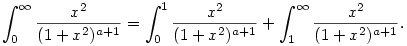 
\int_0^\infty \frac{x^2}{(1+x^2)^{a+1}}=\int_0^1 \frac{x^2}{(1+x^2)^{a+1}}+\int_1^\infty \frac{x^2}{(1+x^2)^{a+1}}.
