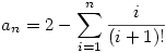 a_n=2-\sum_{i=1}^n\frac{i}{(i+1)!}