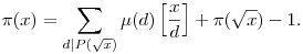 \pi(x)=\sum_{d|P(\sqrt{x})}\mu(d)\left[\frac{x}d\right]+\pi(\sqrt{x})-1.