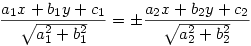 \frac{a_1x + b_1y + c_1}{\sqrt{a_1^2 + b_1^2}} = \pm\frac{a_2x + b_2y + c_2}{\sqrt{a_2^2 + b_2^2}}