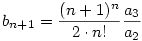 b_{n+1}=\frac{(n+1)^n}{2\cdot n!}\frac{ a_3}{a_2}