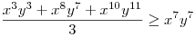 \frac{x^{3}y^{3}+x^{8}y^{7}+x^{10}y^{11}}{3}\ge x^{7}y^{7}