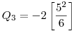 ~Q_3=-2\left[\frac{5^2}6\right]