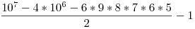 \frac{10^7-4*10^6-6*9*8*7*6*5}{2}-1