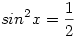 sin^2x=\frac12