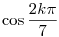 \cos\frac{2k\pi}7