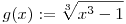 g(x):=\root3\of{x^3-1}
