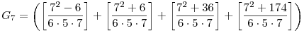 ~G_7=\left(\left[\frac{7^2-6}{6\cdot5\cdot7}\right]+\left[\frac{7^2+6}{6\cdot5\cdot7}\right]+\left[\frac{7^2+36}{6\cdot5\cdot7}\right]+\left[\frac{7^2+174}{6\cdot5\cdot7}\right]\right)