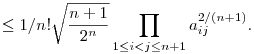 \leq 1/n! \sqrt{\frac{n+1}{2^n}}\prod_{1\leq i < j \leq n+1} a_{ij}^{2/(n+1)}.