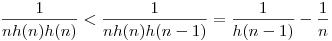 \frac{1}{n h(n)h(n)}<\frac{1}{nh(n)h(n-1)}=\frac{1}{h(n-1)}-\frac{1}{n}