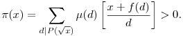 \pi(x)=\sum_{d|P(\sqrt{x})}\mu(d)\left[\frac{x+f(d)}d\right]>0.