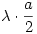 \lambda\cdot\frac{a}2