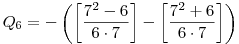 ~Q_6=-\left(\left[\frac{7^2-6}{6\cdot7}\right]-\left[\frac{7^2+6}{6\cdot7}\right]\right)