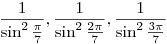 \frac1{\sin^2\frac\pi7},\frac1{\sin^2\frac{2\pi}7},\frac1{\sin^2\frac{3\pi}7}