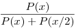 \frac{P(x)}{P(x)+P(x/2)}