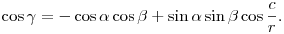
\cos \gamma =  -\cos \alpha\cos \beta + \sin \alpha\sin \beta\cos\frac{c}{r}.
