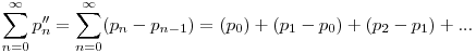 \sum_{n=0}^{\infty}p''_n=\sum_{n=0}^{\infty}(p_n-p_{n-1})=(p_0)+(p_1-p_0)+(p_2-p_1)+...