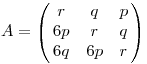 A=\left(\matrix{r&q&p\cr6p&r&q\cr6q&6p&r}\right)