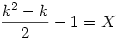 \frac{k^2-k}{2}-1=X