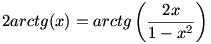 2 arc tg (x) = arc tg \left(\frac{2x}{1-x^{2}}\right)