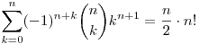 \sum_{k=0}^n (-1)^{n+k} \binom n k k^{n+1}=\frac n2 \cdot n!