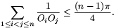 \sum_{1\le i<j\le n}\frac{1}{O_iO_j}\le\frac{(n-1)\pi}{4}.