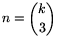 n={k\choose3}