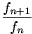 \frac{f_{n+1}}{f_n}
