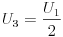 U_{3}=\frac{U_{1}}{2}