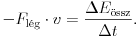  -{F}_\text{l\'eg}\cdot{v}=\frac{\Delta E_\text{\''ossz}}{\Delta
t}.  